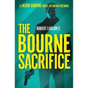 Robert Ludlum's the Bourne Sacrifice - (Jason Bourne) by Brian Freeman