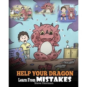 Help Your Dragon Learn From Mistakes - (My Dragon Books) by  Steve Herman (Paperback) - 1 of 1