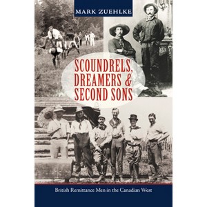 Scoundrels, Dreamers & Second Sons - by  Mark Zuehlke (Paperback) - 1 of 1