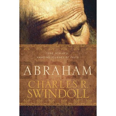  Abraham - by  Charles R Swindoll (Hardcover) 