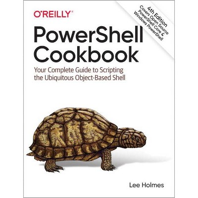 Powershell Cookbook - 4th Edition by  Lee Holmes (Paperback)