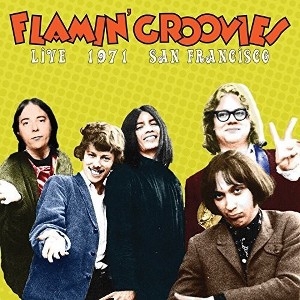 Flamin' Groovies - Live In San Francisco 1971  The Flamin' Groovies (CD) - 1 of 1