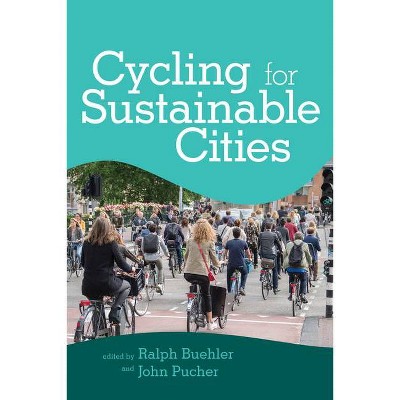 Cycling for Sustainable Cities - (Urban and Industrial Environments) by  Ralph Buehler & John Pucher (Paperback)