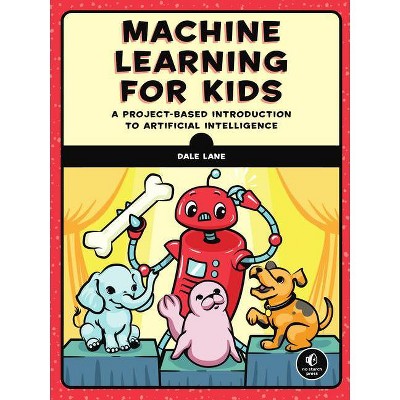 Machine Learning for Kids - by  Dale Lane (Paperback)