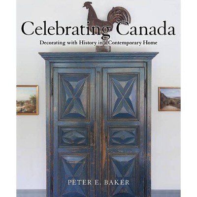 Celebrating Canada - by  Peter E Baker (Hardcover)