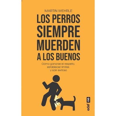 Perros Siempre Muerden a Los Buenos, Los - by  Martin Wehrle (Paperback)