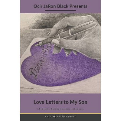 Love Letters to My Son - by  Ocir Jaron Black (Paperback)