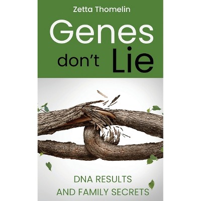 Genes Don't Lie - by  Zetta Thomelin (Paperback)