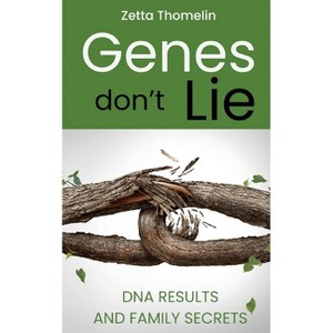Genes Don't Lie - by  Zetta Thomelin (Paperback) - 1 of 1