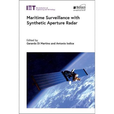 Maritime Surveillance with Synthetic Aperture Radar - (Radar, Sonar and Navigation) by  Gerardo Di Martino & Antonio Iodice (Hardcover)