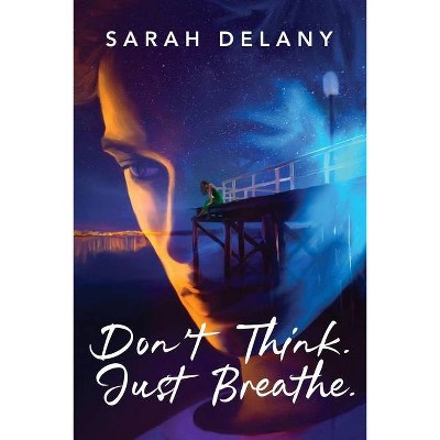 Don't Think. Just Breathe. - (TNT Trilogy) by  Sarah Delany (Paperback)