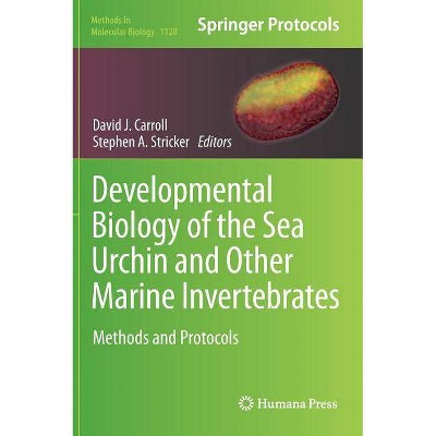 Developmental Biology of the Sea Urchin and Other Marine Invertebrates - (Methods in Molecular Biology) by  David J Carroll & Stephen a Stricker