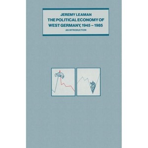 The Political Economy of West Germany, 1945-85 - by  Jeremy Leaman (Paperback) - 1 of 1