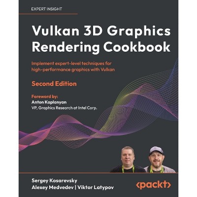Vulkan 3D Graphics Rendering Cookbook - Second Edition - 2nd Edition by  Sergey Kosarevsky & Alexey Medvedev & Viktor Latypov (Paperback)