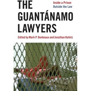 The Guantánamo Lawyers - by  Jonathan Hafetz (Paperback) - 1 of 1