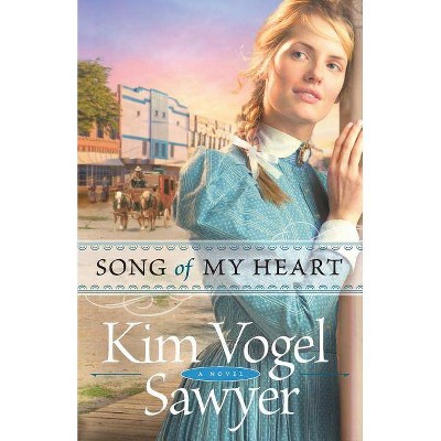 Song of My Heart - by  Kim Vogel Sawyer (Paperback)