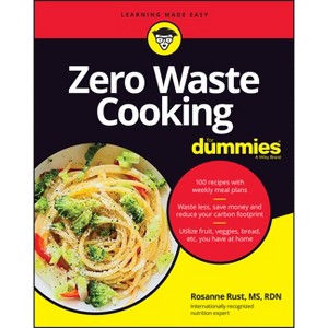 Zero Waste Cooking for Dummies - by  Rosanne Rust (Paperback) - 1 of 1