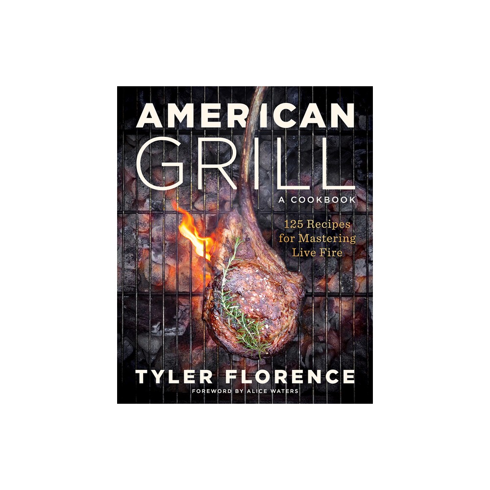 American Grill - by Tyler Florence (Hardcover)