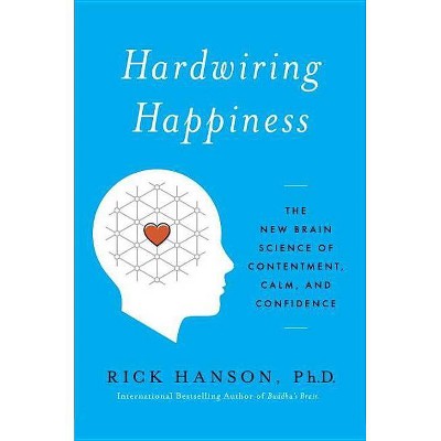  Hardwiring Happiness - by  Rick Hanson (Hardcover) 