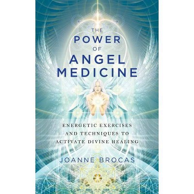The Power of Angel Medicine - by  Joanne Brocas (Paperback)
