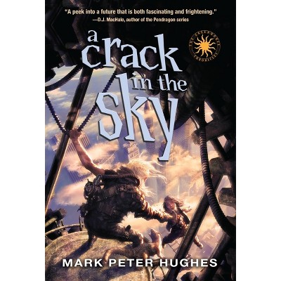 A Crack in the Sky - (Greenhouse Chronicles) by  Mark Peter Hughes (Paperback)
