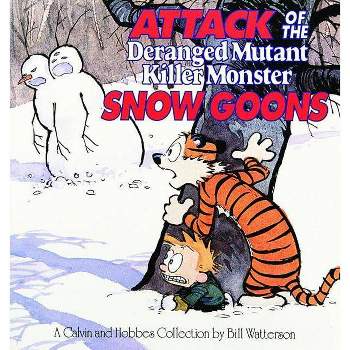 Attack of the Deranged Mutant Killer Monster Snow Goons - (Calvin and Hobbes) by  Bill Watterson (Paperback)