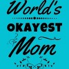 Men's Design By Humans World's Okayest Mom By hikebubble T-Shirt - 2 of 2