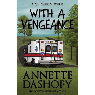 With a Vengeance - by  Annette Dashofy (Paperback)