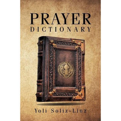 Prayer Dictionary - by  Yoli Soliz-Linz (Paperback)