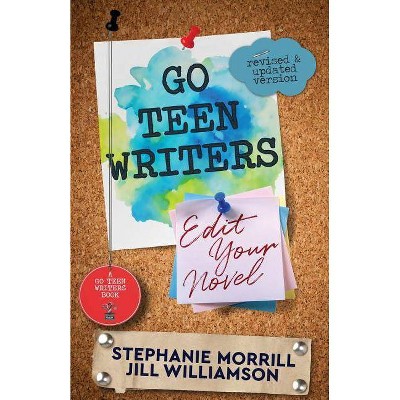 Go Teen Writers - by  Stephanie Morrill & Jill Williamson (Paperback)