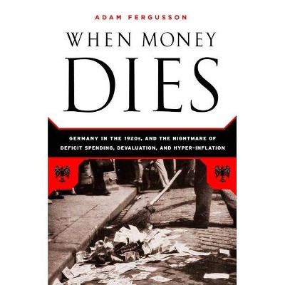 When Money Dies - by  Adam Fergusson (Paperback)