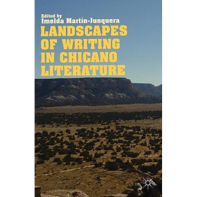 Landscapes of Writing in Chicano Literature - by  I Martín-Junquera (Hardcover)