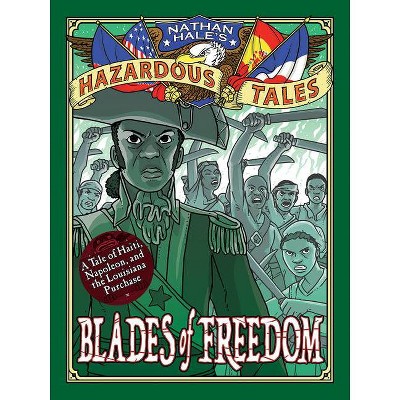 Blades of Freedom (Nathan Hale's Hazardous Tales #10) - (Hardcover)