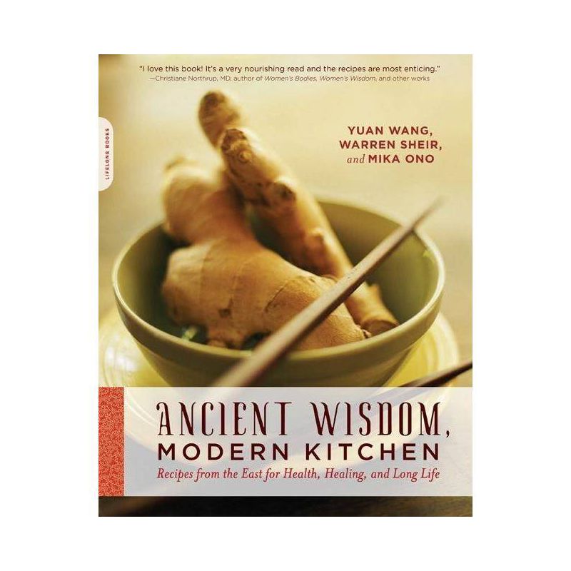 Ancient Wisdom, Modern Kitchen - by  Yuan Wang & Warren Sheir & Mika Ono (Paperback), 1 of 2
