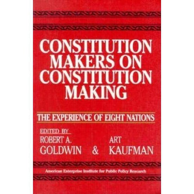 Constitution Makers on Constitution Making - (AEI Studies) by  Robert A Goldwin (Paperback)