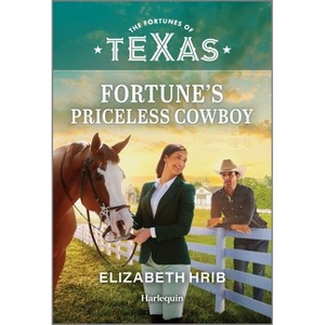 Fortune's Priceless Cowboy - (Fortunes of Texas: Fortune's Family Secrets) by  Elizabeth Hrib (Paperback) - 1 of 1