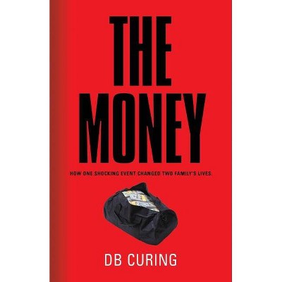 The Money - by  Db Curing (Paperback)