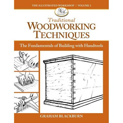 Traditional Woodworking Techniques - Annotated by  Graham Blackburn (Paperback)