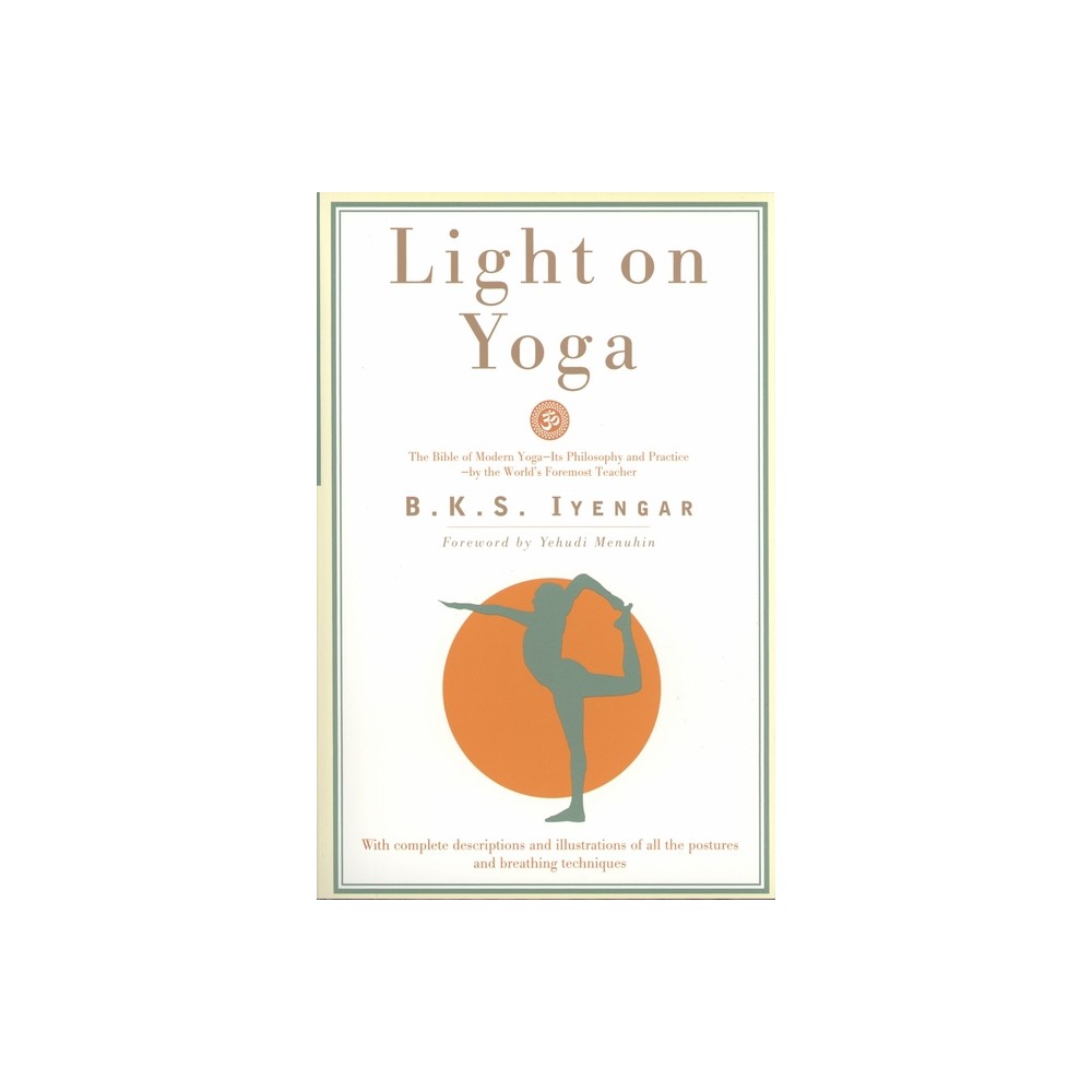 Light on Yoga - by B K S Iyengar (Paperback)