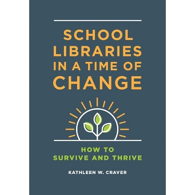 School Libraries in a Time of Change - by  Kathleen Craver (Paperback)
