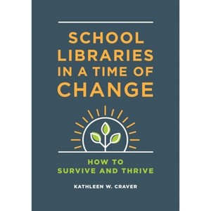 School Libraries in a Time of Change - by  Kathleen Craver (Paperback) - 1 of 1
