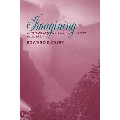 Imagining - (Studies in Continental Thought) 2nd Edition by  Edward S Casey (Paperback)