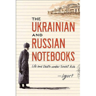 The Ukrainian and Russian Notebooks - by  Igort (Hardcover)