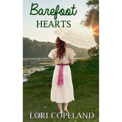 Barefoot Hearts - by  Lori Copeland (Paperback)