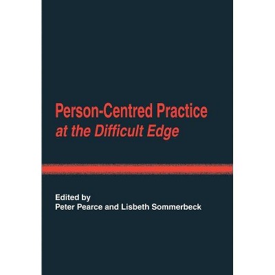 Person-Centred Practice at the Difficult Edge - by  Peter Pearce & Lisbeth Sommerbeck (Paperback)