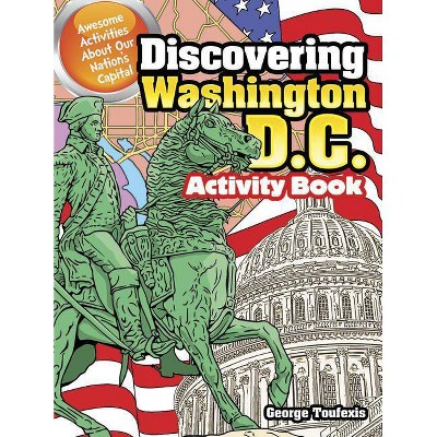 Discovering Washington, D.C. Activity Book - by  George Toufexis (Paperback)