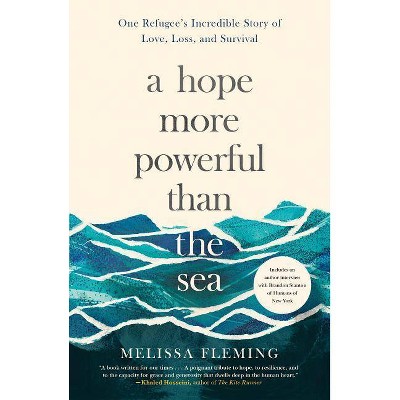 A Hope More Powerful Than the Sea - by  Melissa Fleming (Paperback)