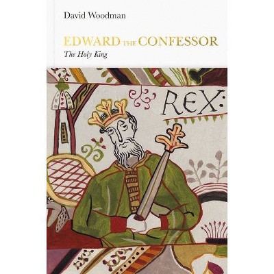 Edward the Confessor - (Penguin Monarchs) by  David Woodman (Hardcover)