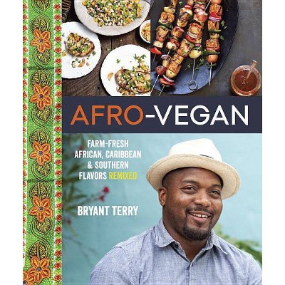 Afro-Vegan - by  Bryant Terry (Hardcover)