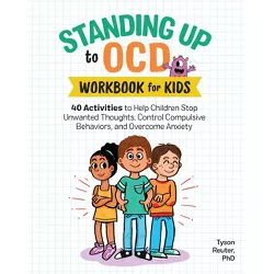 Standing Up to Ocd Workbook for Kids - by Tyson Reuter (Paperback)